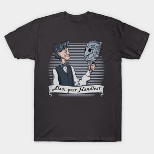 Alas, poor Handles! T-Shirt